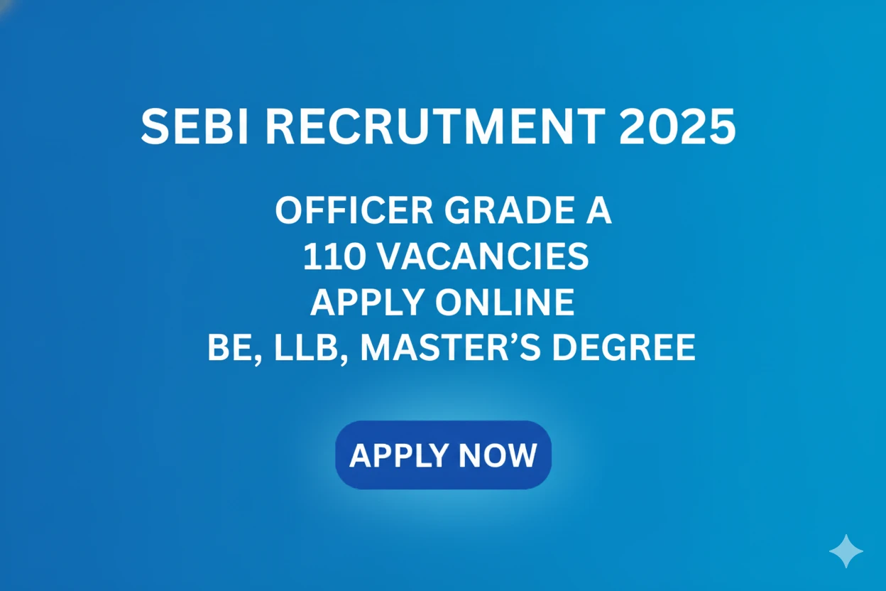 SEBI Recruitment 2025 for Officer Grade A | 110 Vacancies | Apply Online